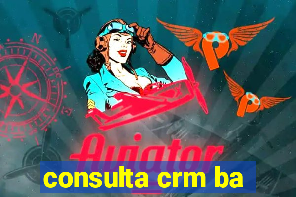 consulta crm ba